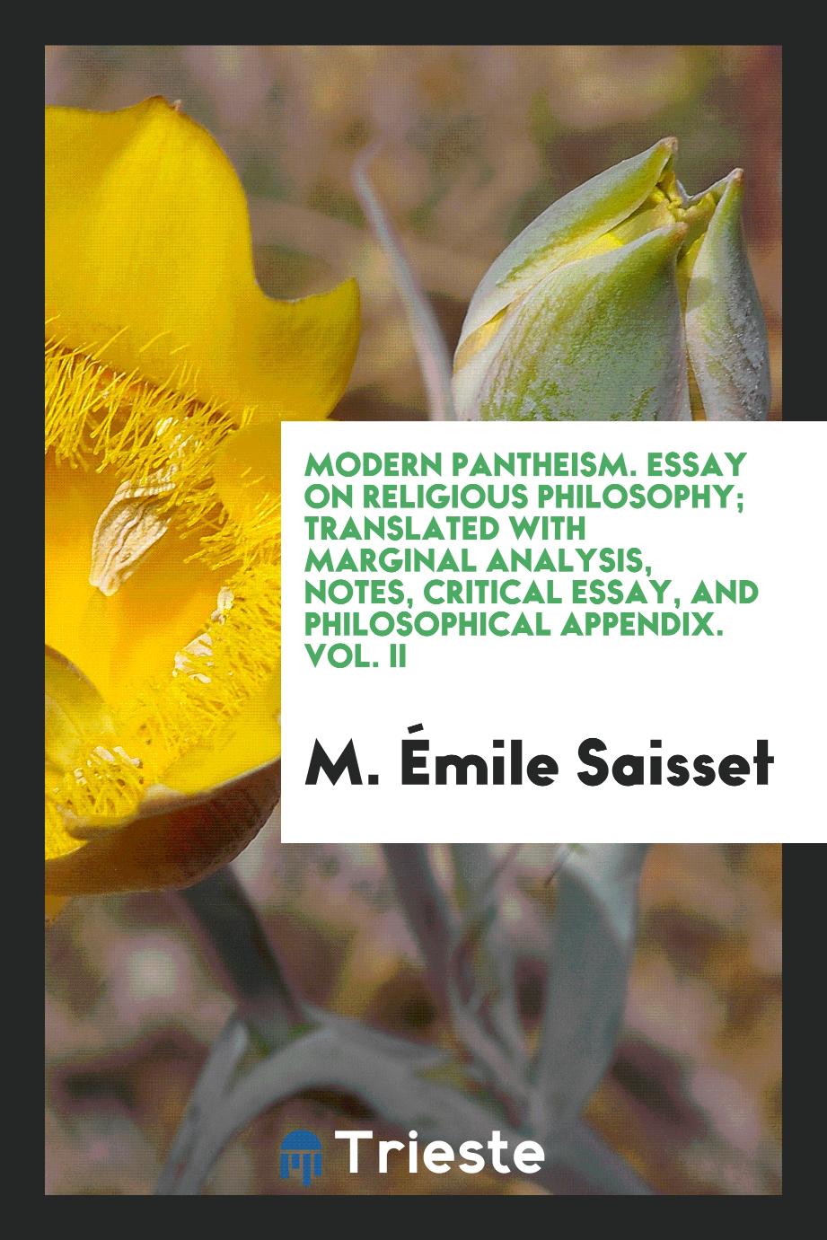 Modern Pantheism. Essay on Religious Philosophy; Translated with Marginal Analysis, Notes, Critical Essay, and Philosophical Appendix. Vol. II