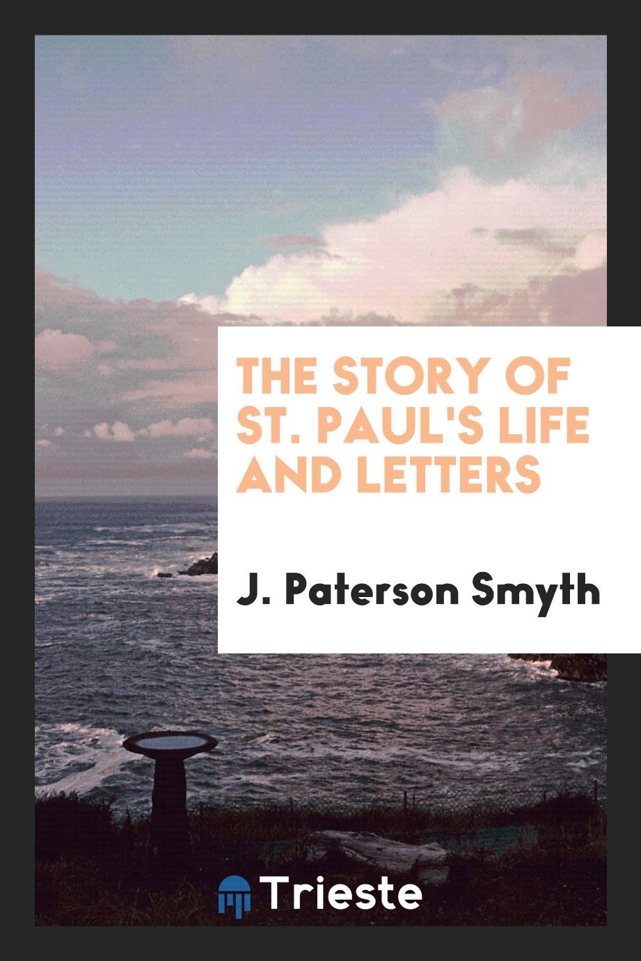 The story of St. Paul's life and letters