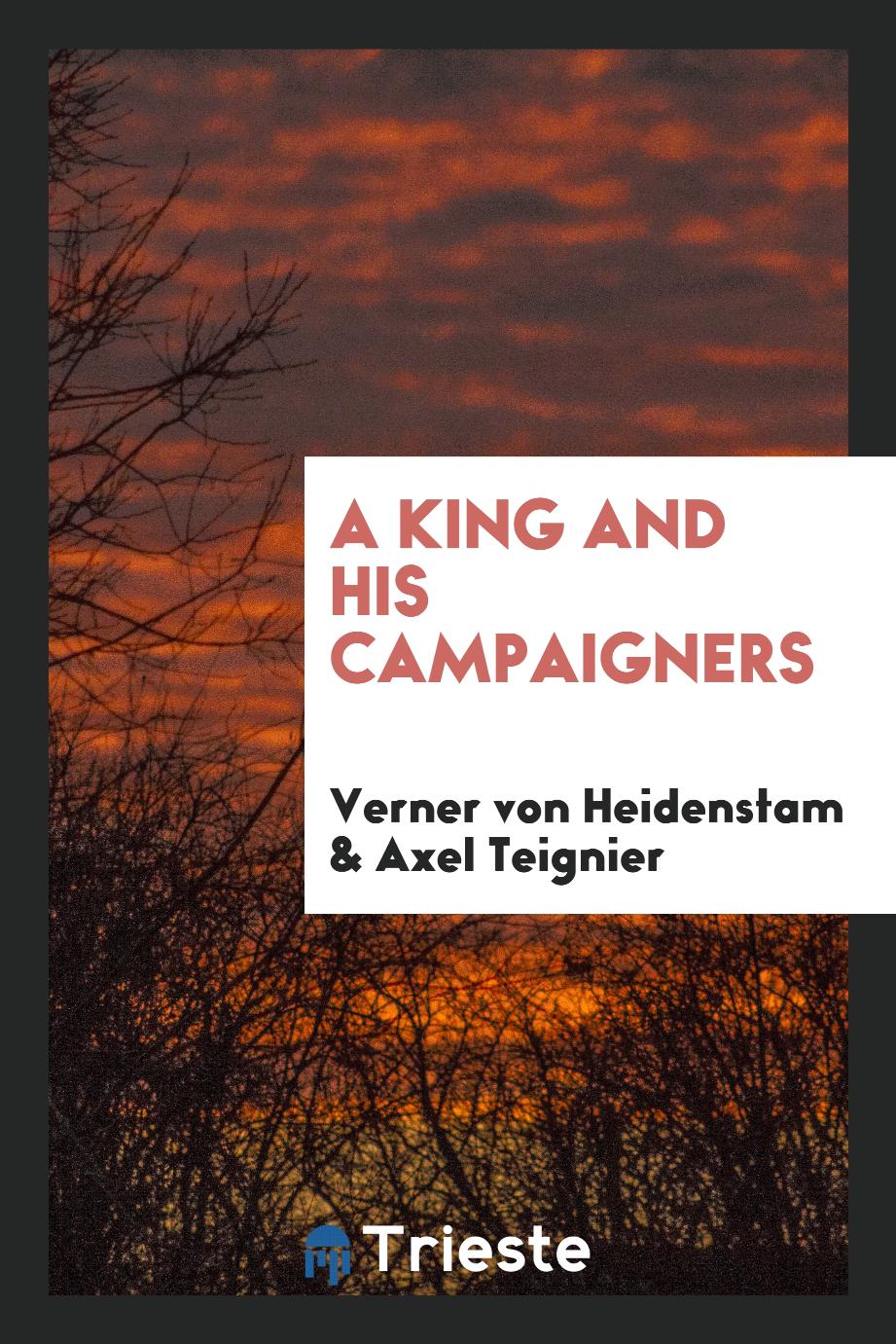 Verner  von Heidenstam, Axel Teignier - A king and his campaigners