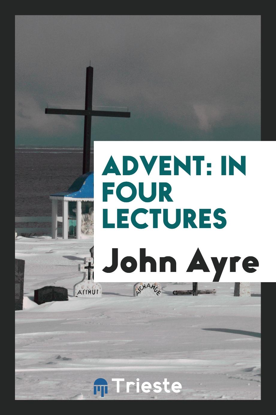Advent: In Four Lectures