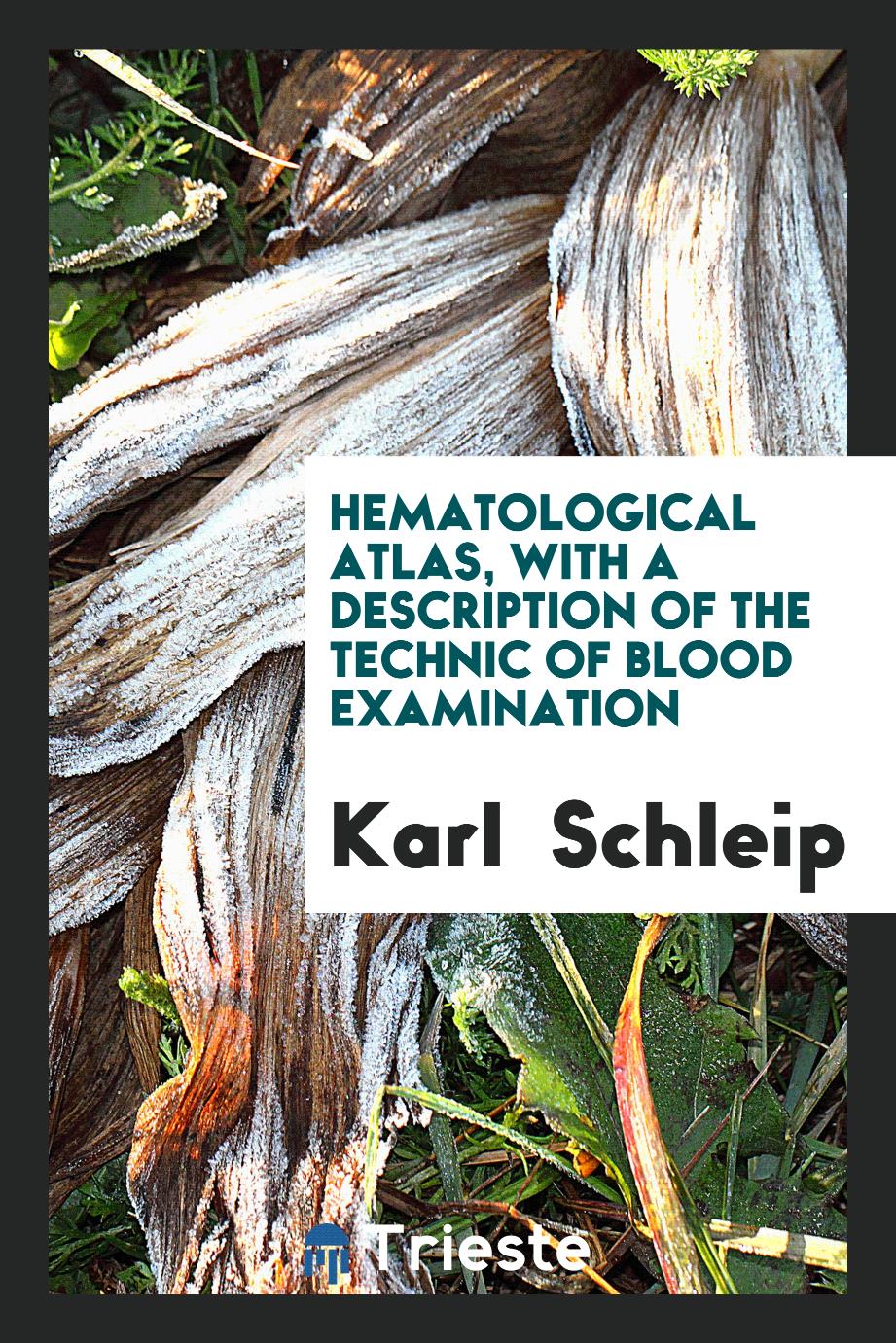 Hematological atlas, with a description of the technic of blood examination
