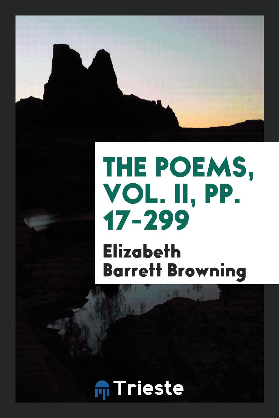 The Poems, Vol. II, pp. 17-299