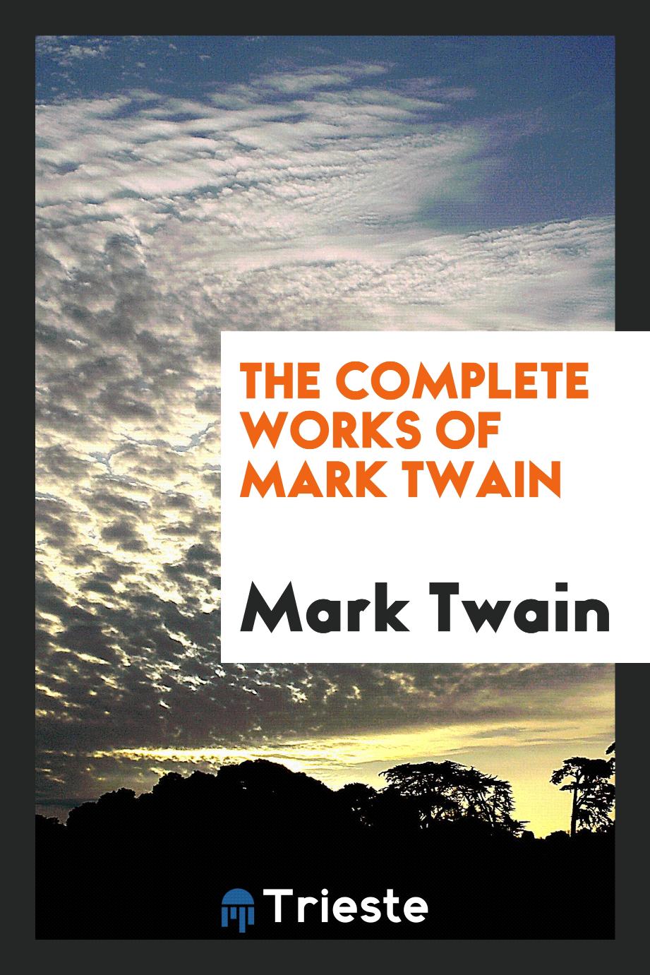 The complete works of Mark Twain