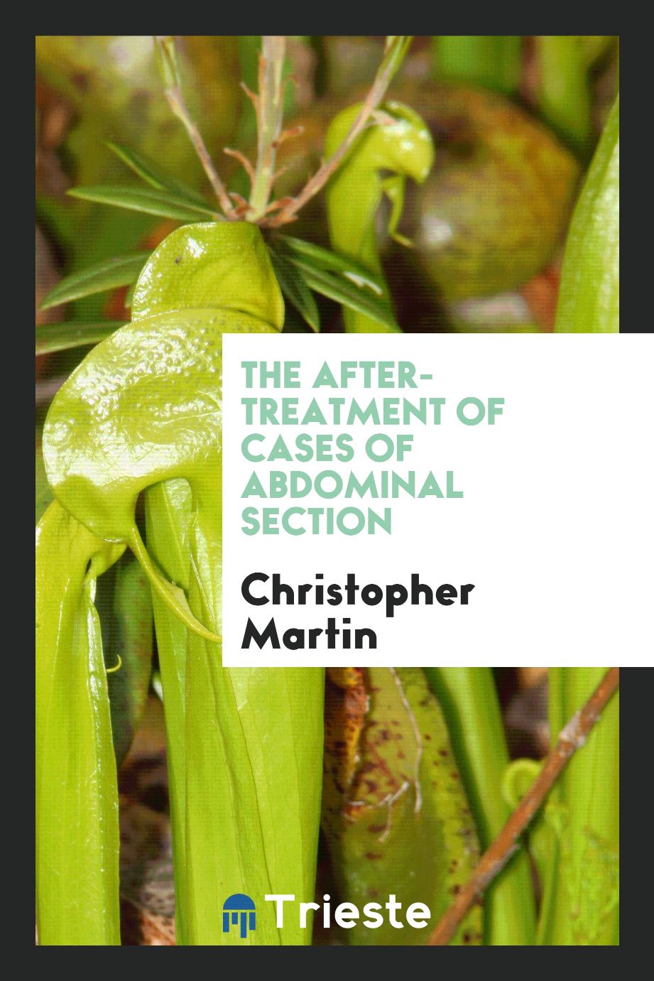 The After-treatment of Cases of Abdominal Section
