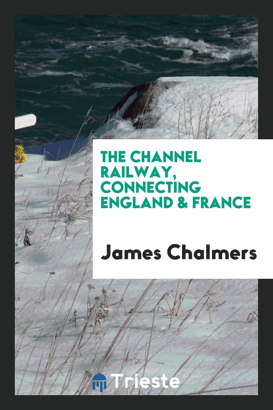The Channel railway, connecting England & France