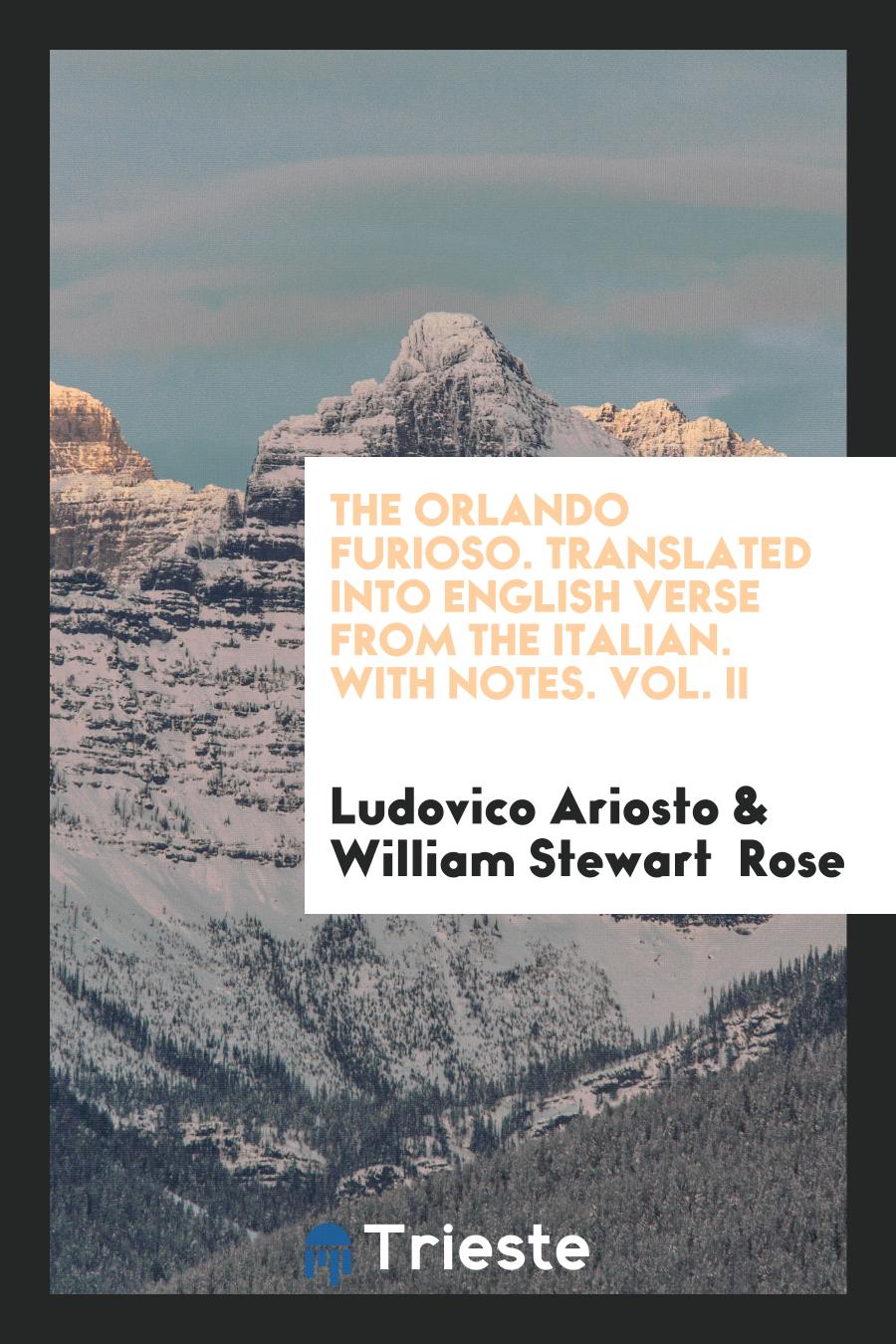 The Orlando Furioso. Translated into English Verse from the Italian. With Notes. Vol. II