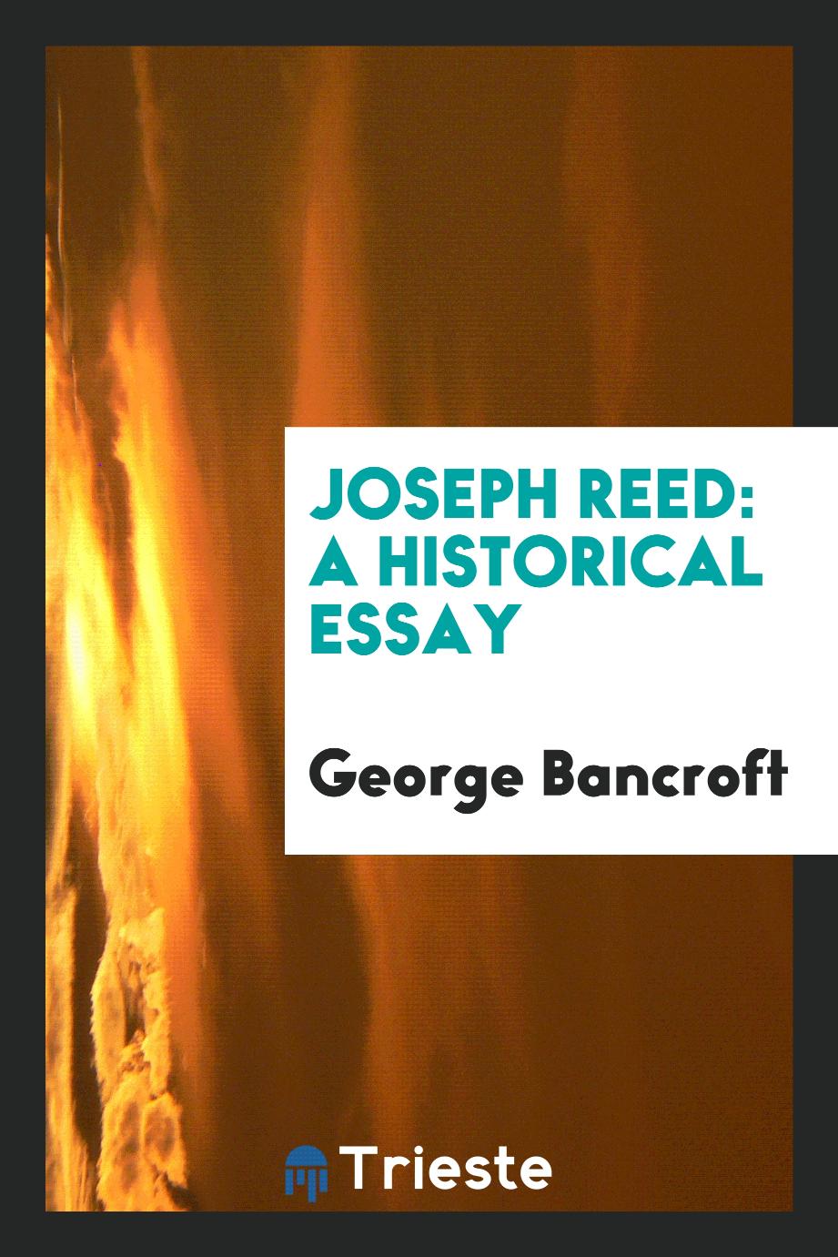Joseph Reed: A Historical Essay