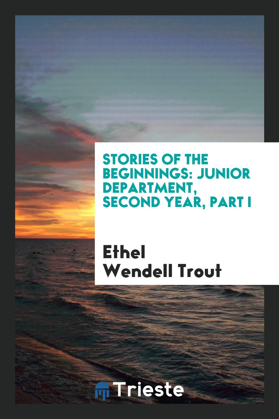 Stories of the Beginnings: Junior Department, Second Year, Part I