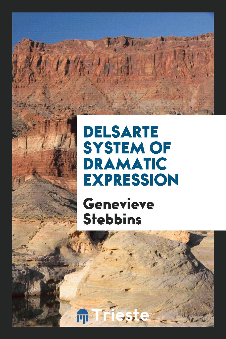 Genevieve Stebbins - Delsarte System of Dramatic Expression