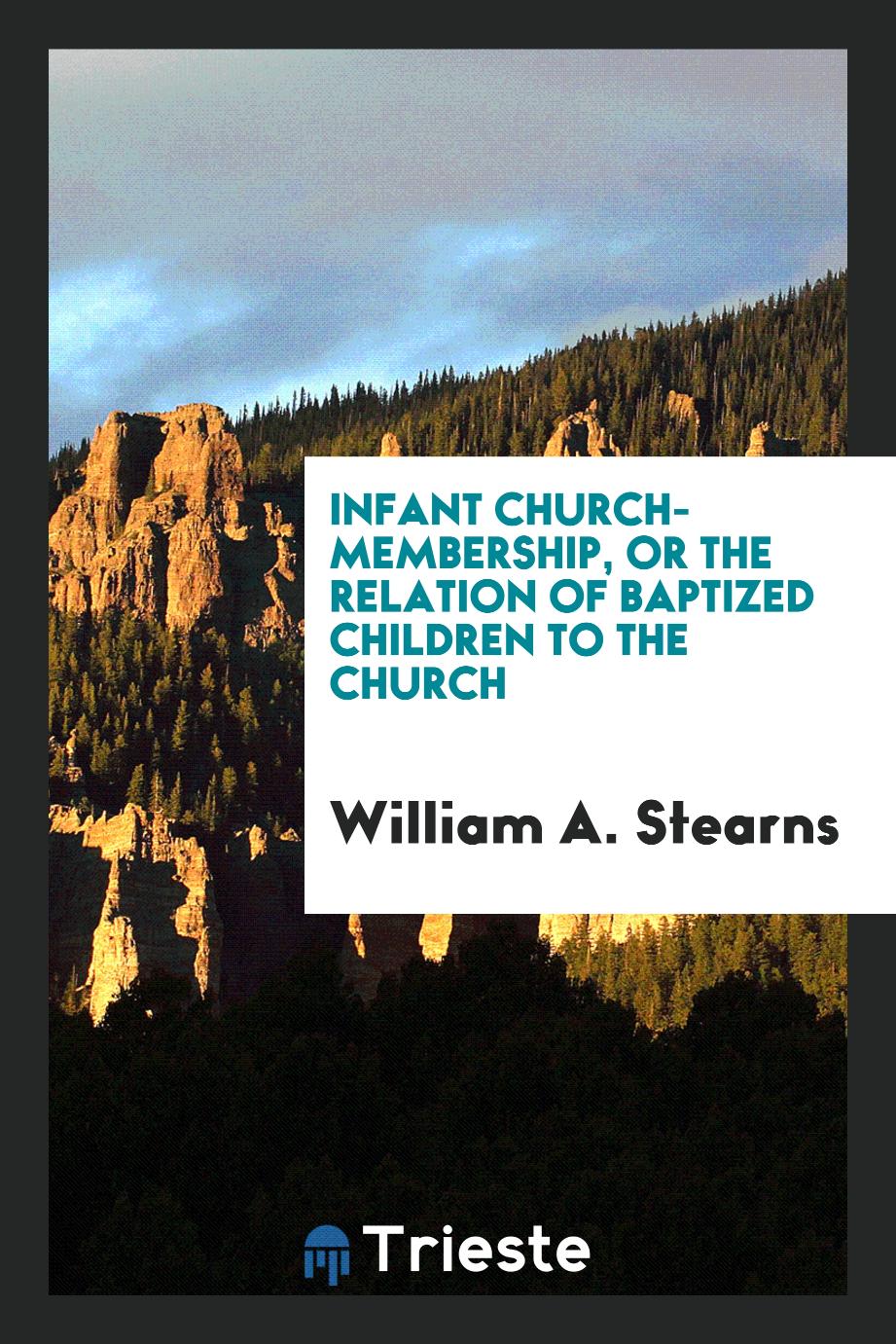 Infant Church-Membership, or the Relation of Baptized Children to the Church