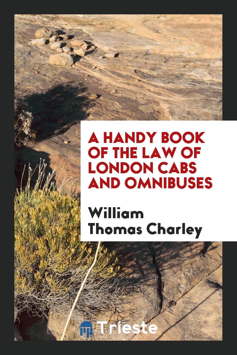 A Handy Book of the Law of London Cabs and Omnibuses