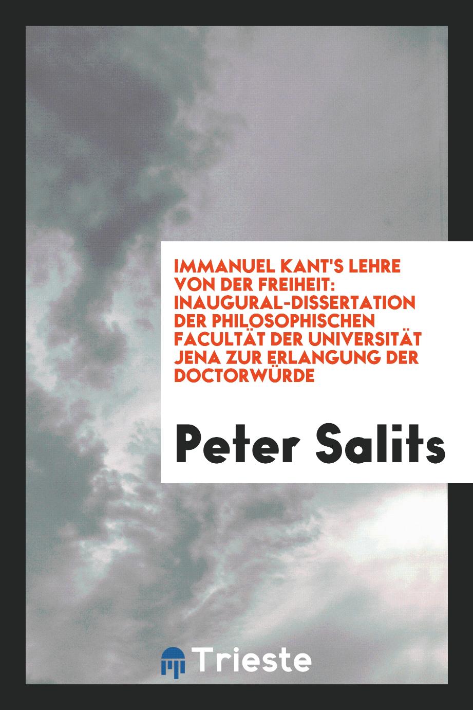 Immanuel Kant's Lehre von der Freiheit: Inaugural-Dissertation der Philosophischen Facultät der Universität Jena zur Erlangung der Doctorwürde