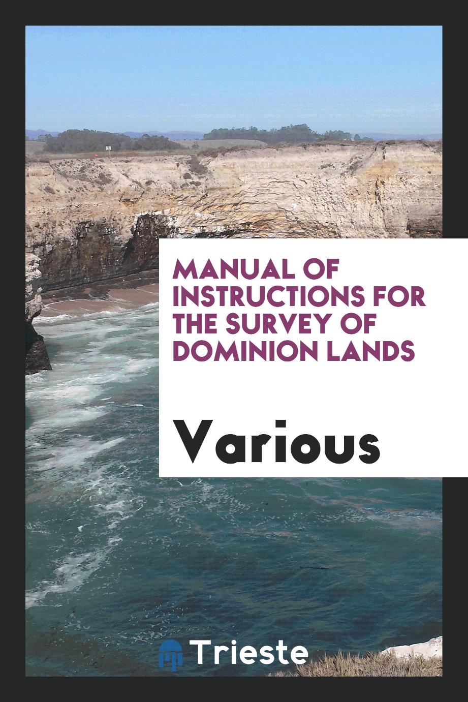 Manual of instructions for the survey of Dominion lands