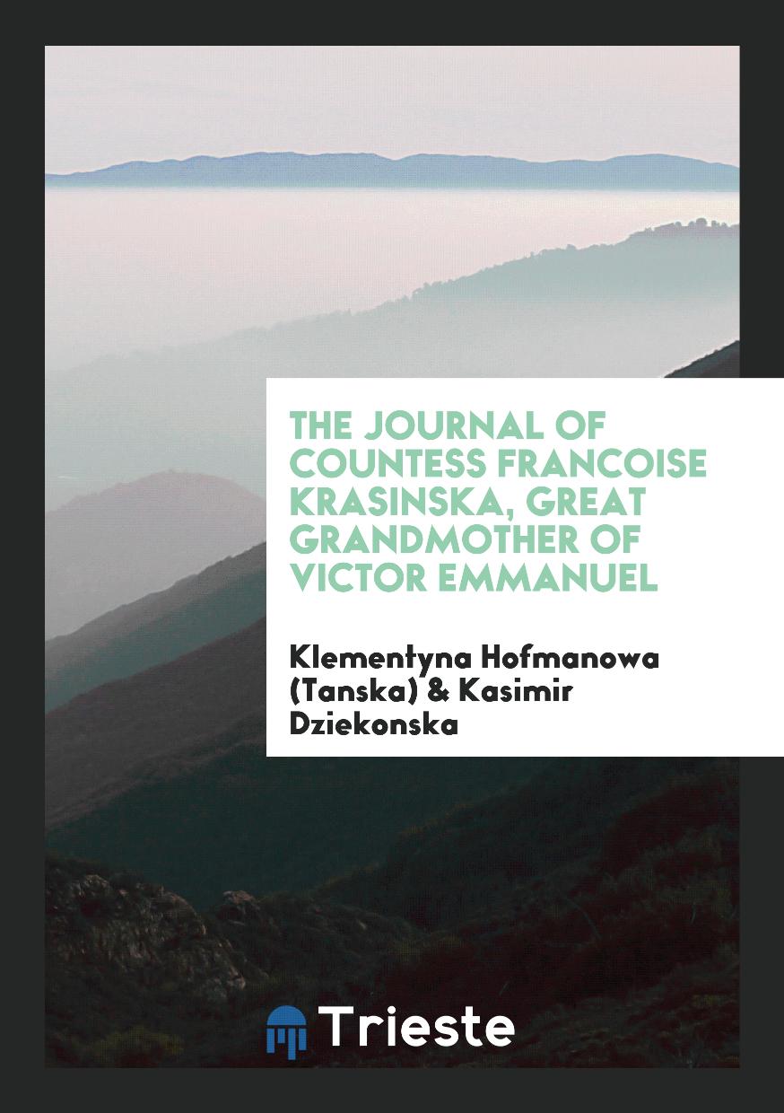 The Journal of Countess Francoise Krasinska, Great Grandmother of Victor Emmanuel