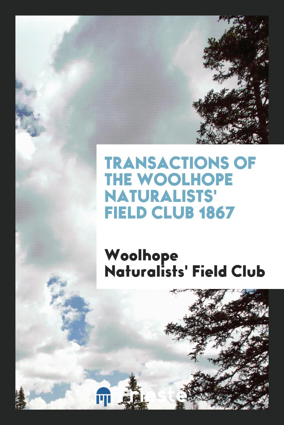 Transactions of the Woolhope Naturalists' Field Club 1867