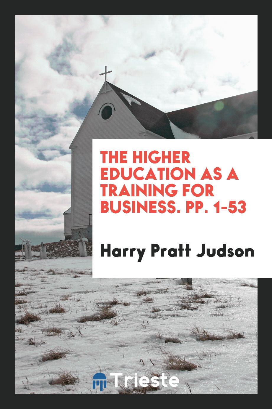 The Higher Education as a Training for Business. pp. 1-53