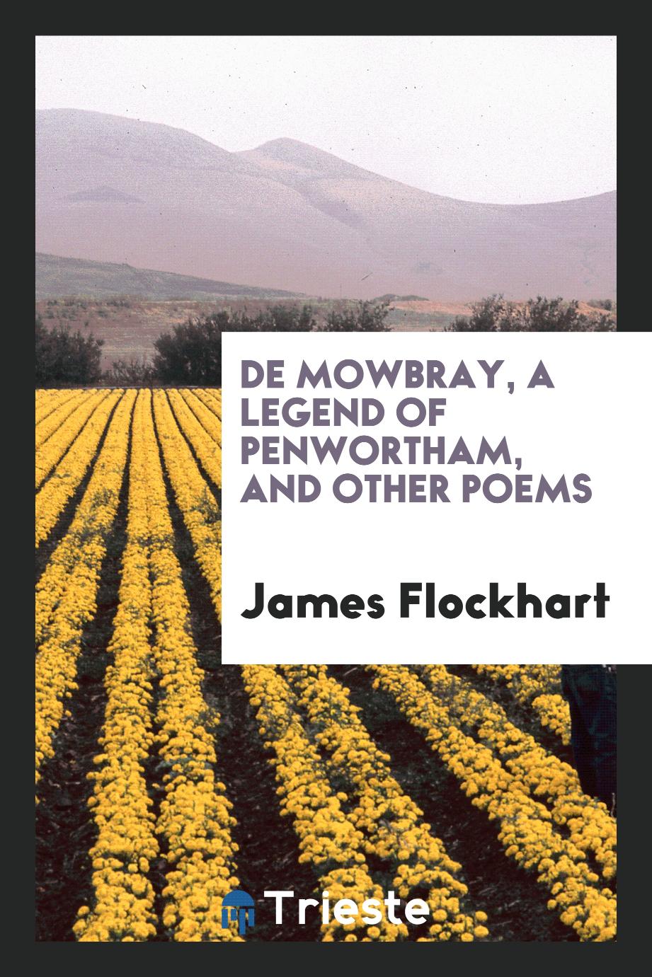 De Mowbray, a legend of Penwortham, and other poems