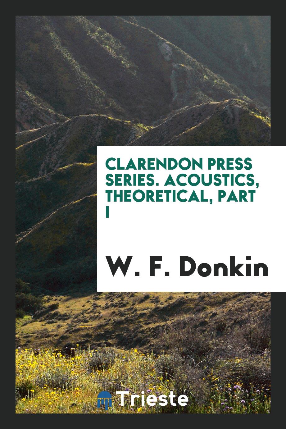 Clarendon Press series. Acoustics, Theoretical, part I