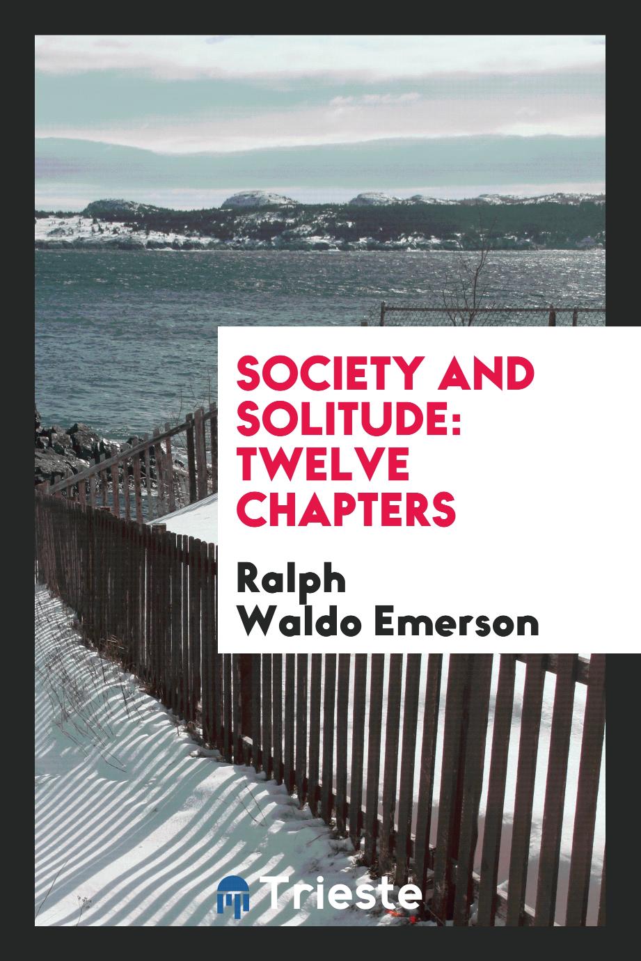 Society and Solitude: twelve chapters