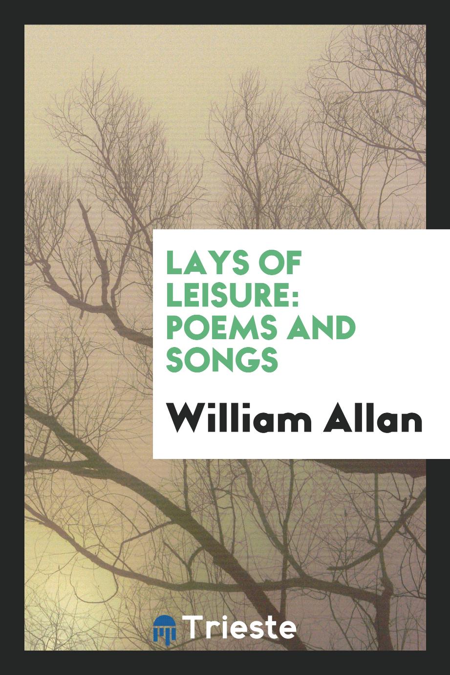 Lays of Leisure: Poems and Songs