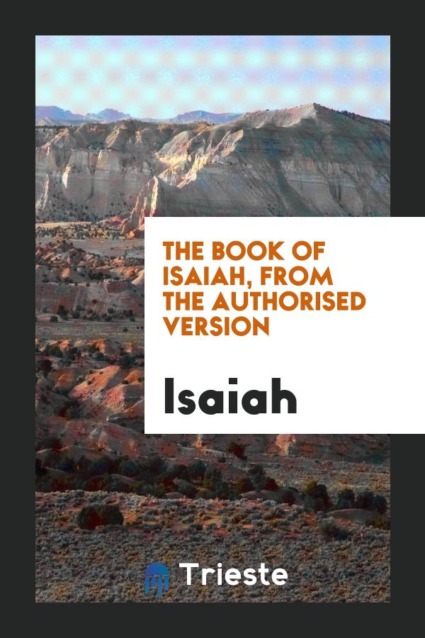 The Book of Isaiah, from the Authorised Version
