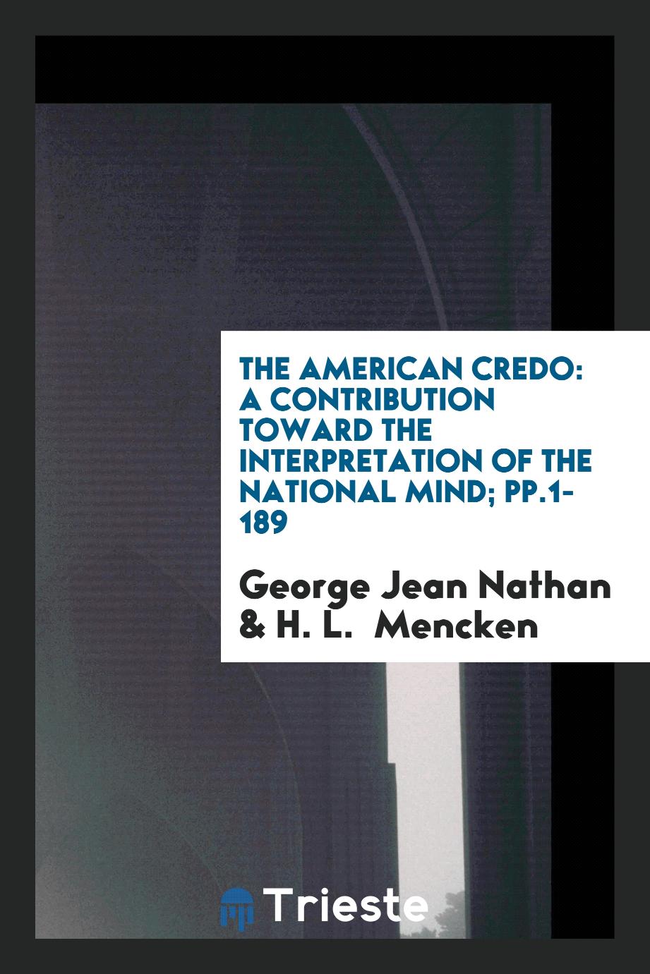 The American Credo: A Contribution toward the Interpretation of the National Mind; pp.1-189