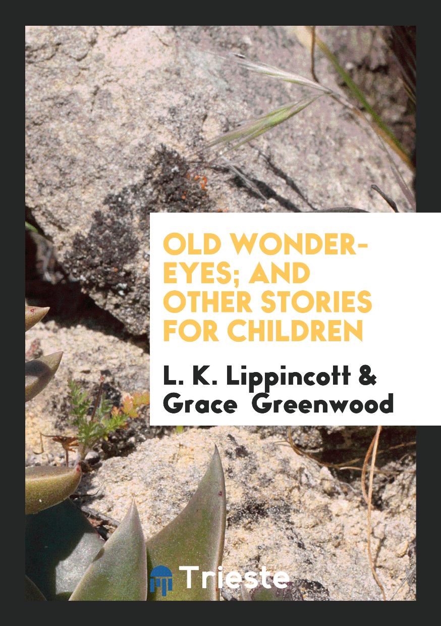 Old Wonder-Eyes; and Other Stories for Children