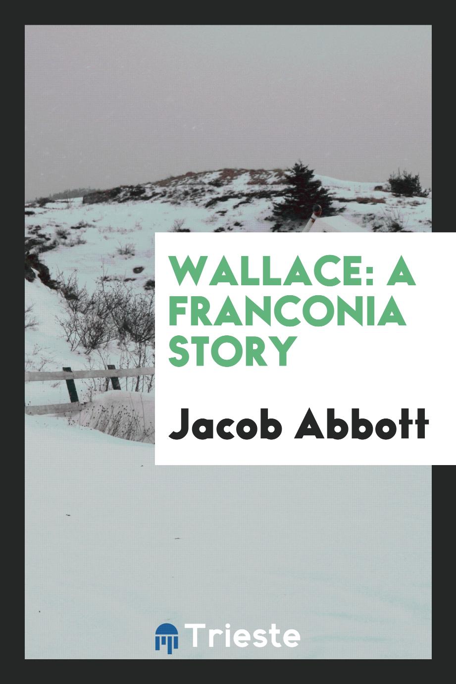 Wallace: a Franconia story