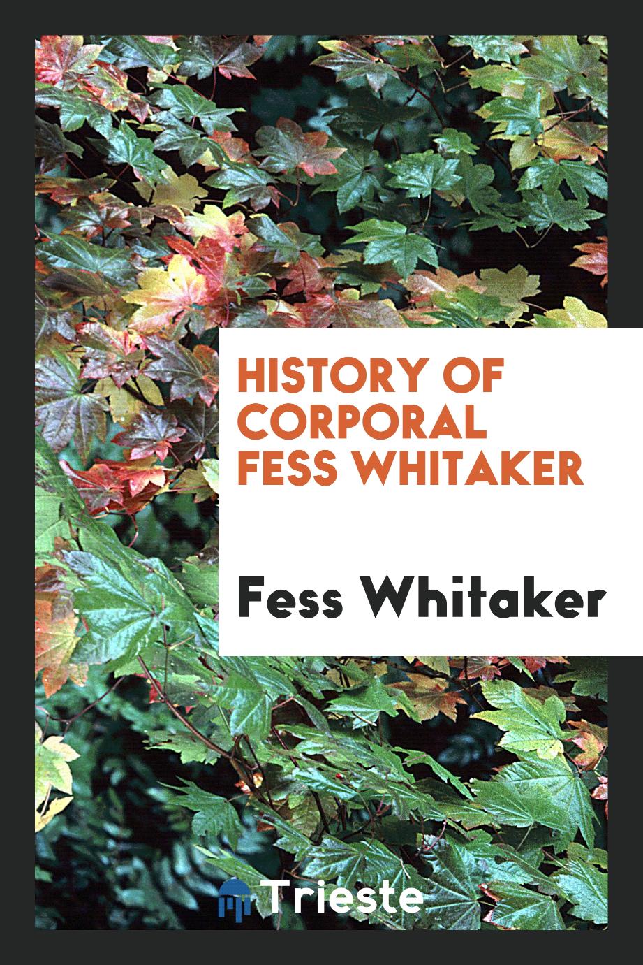 History of Corporal Fess Whitaker
