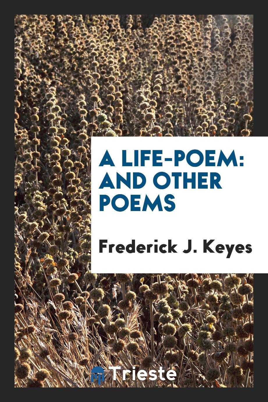 A Life-Poem: And Other Poems