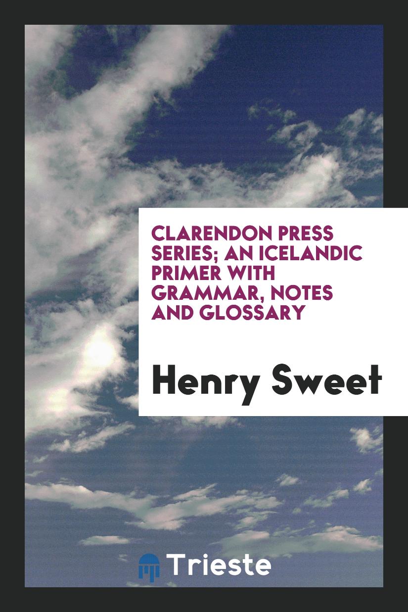 Clarendon Press Series; An Icelandic Primer with Grammar, Notes and Glossary