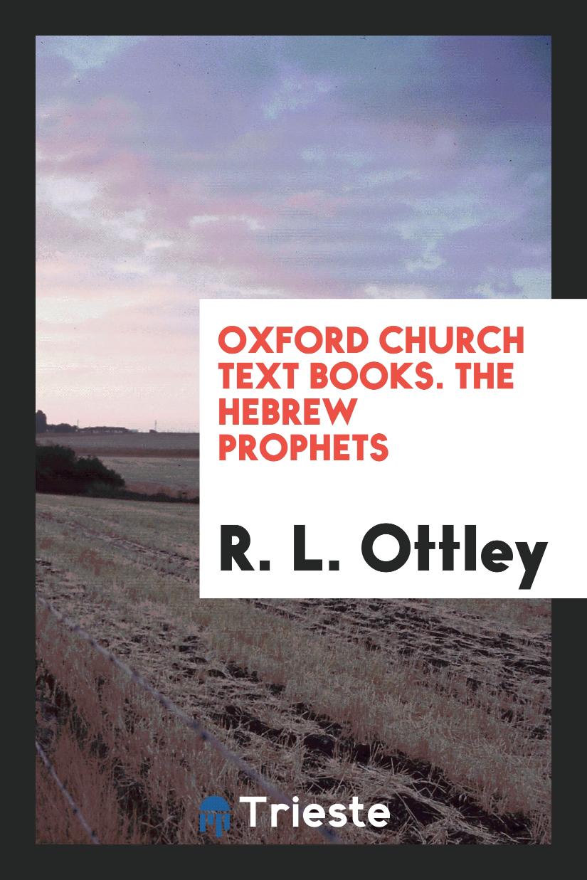 Oxford Church Text Books. The Hebrew Prophets