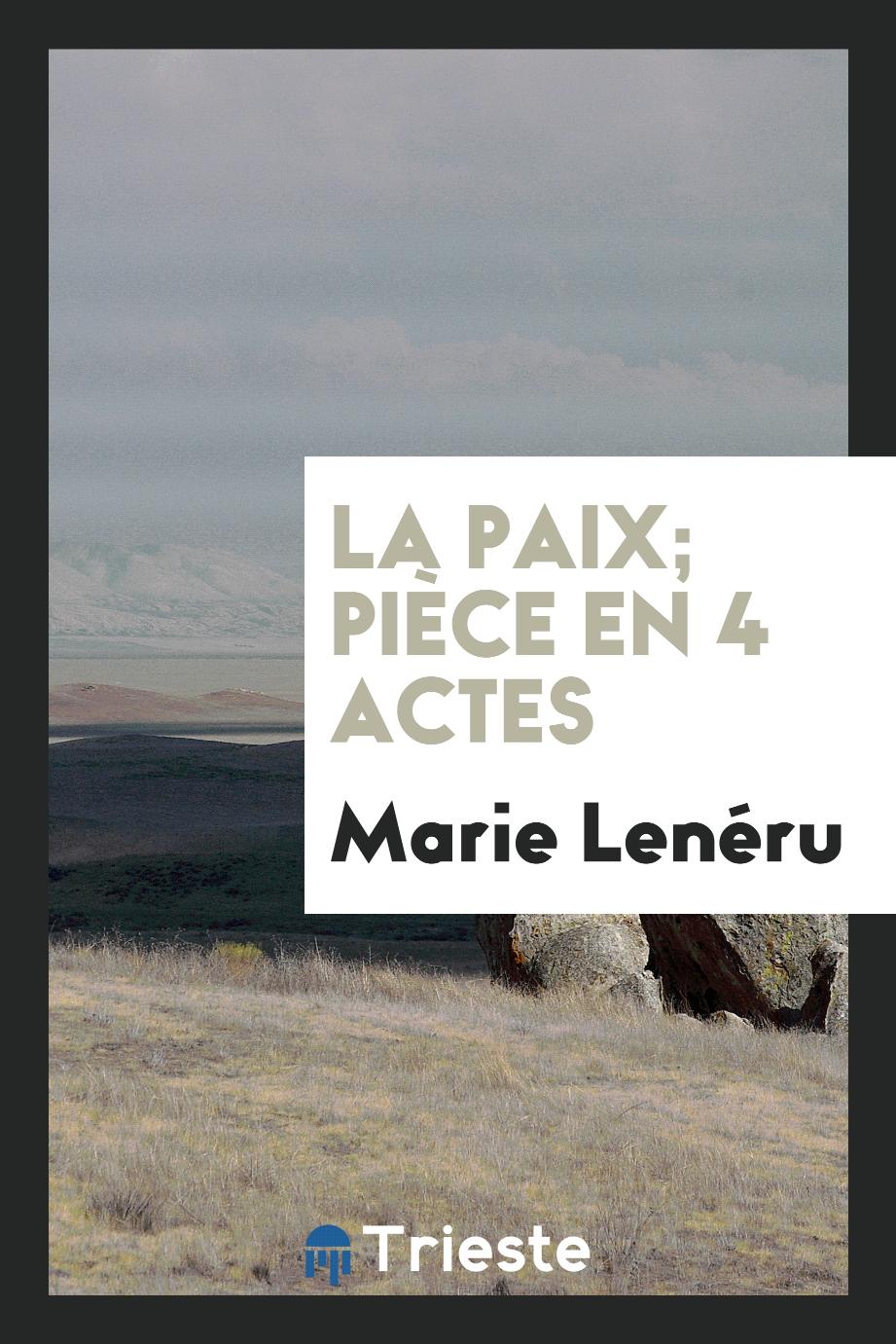 Marie Lenéru - La paix; pièce en 4 actes