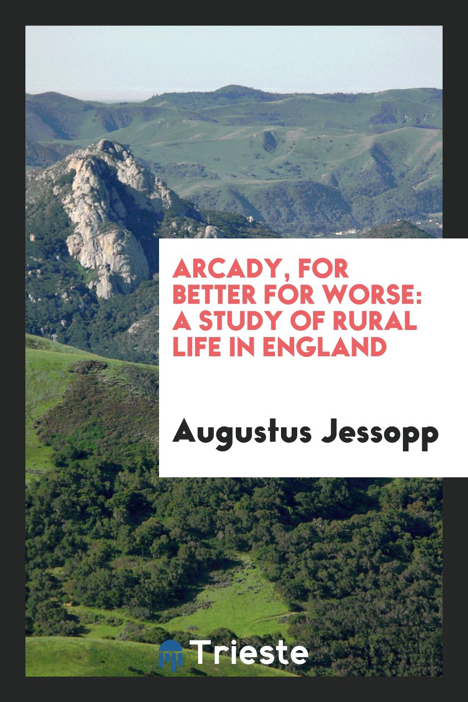 Arcady, for Better for Worse: A Study of Rural Life in England