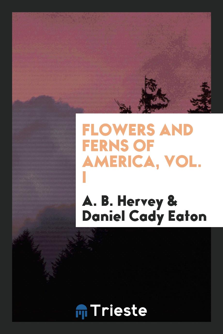 Flowers and Ferns of America, Vol. I