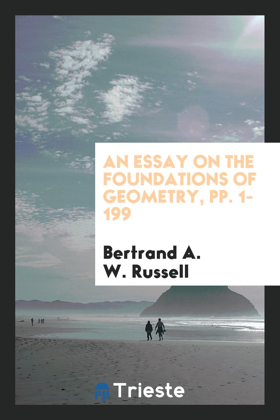 An Essay on the Foundations of Geometry, pp. 1-199