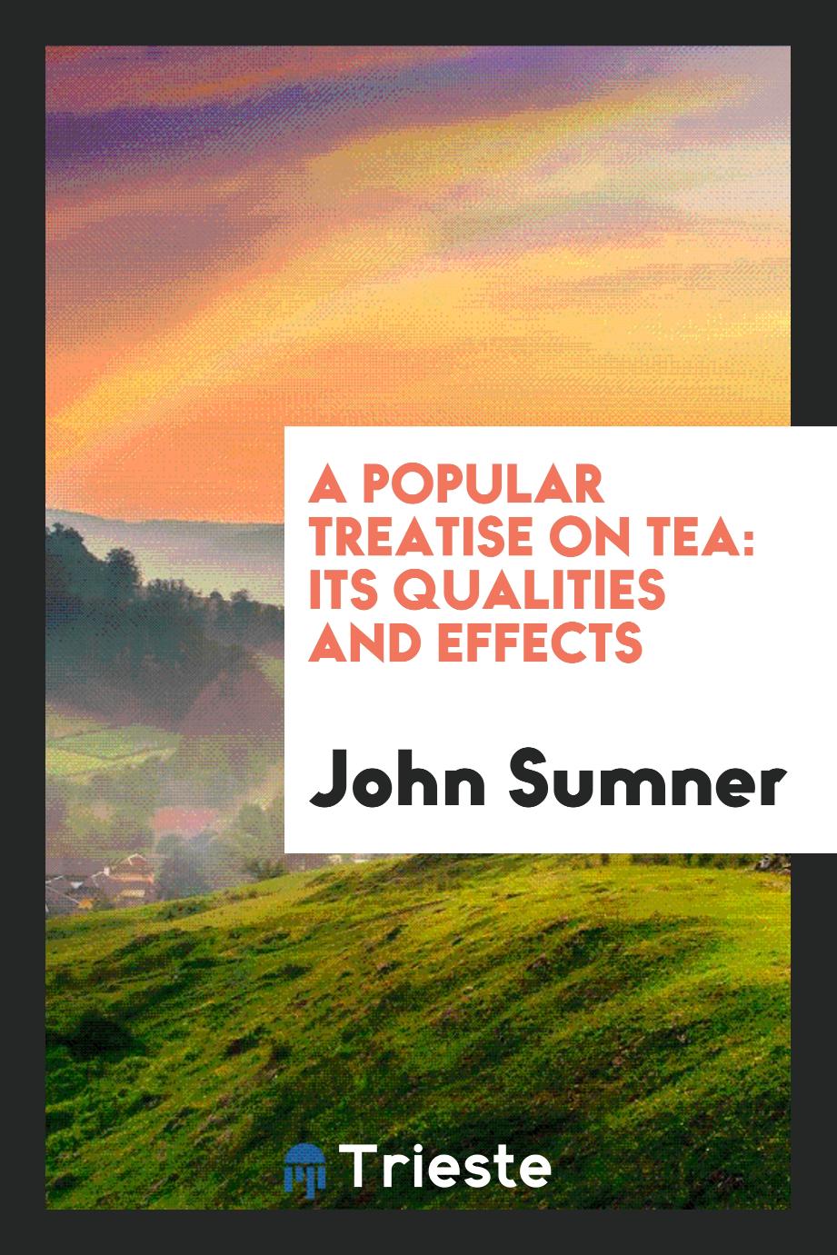 A popular treatise on tea: its qualities and effects