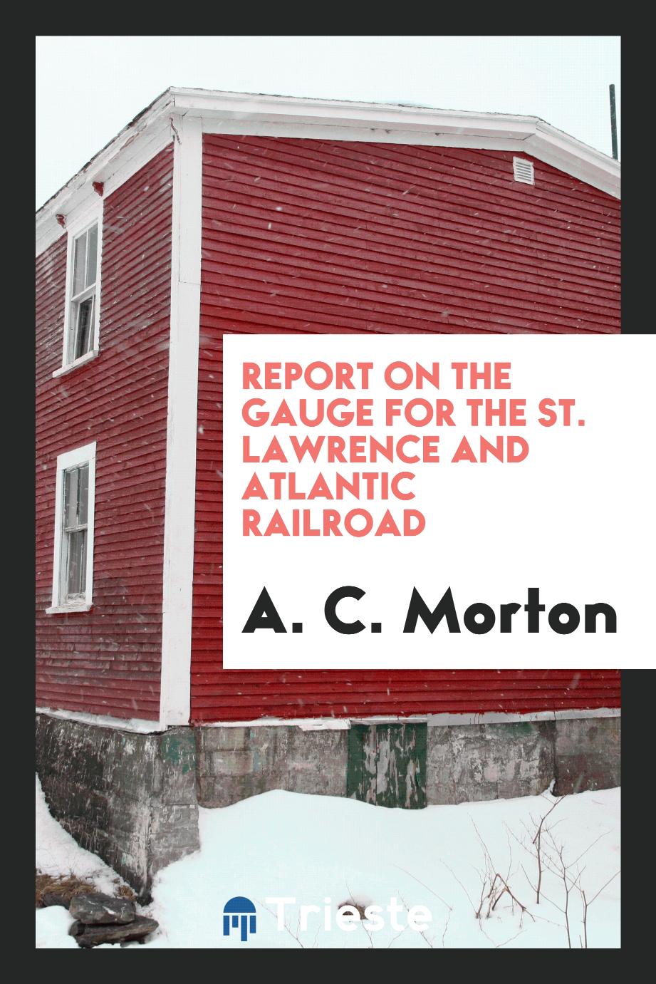 Report on the gauge for the St. Lawrence and Atlantic railroad