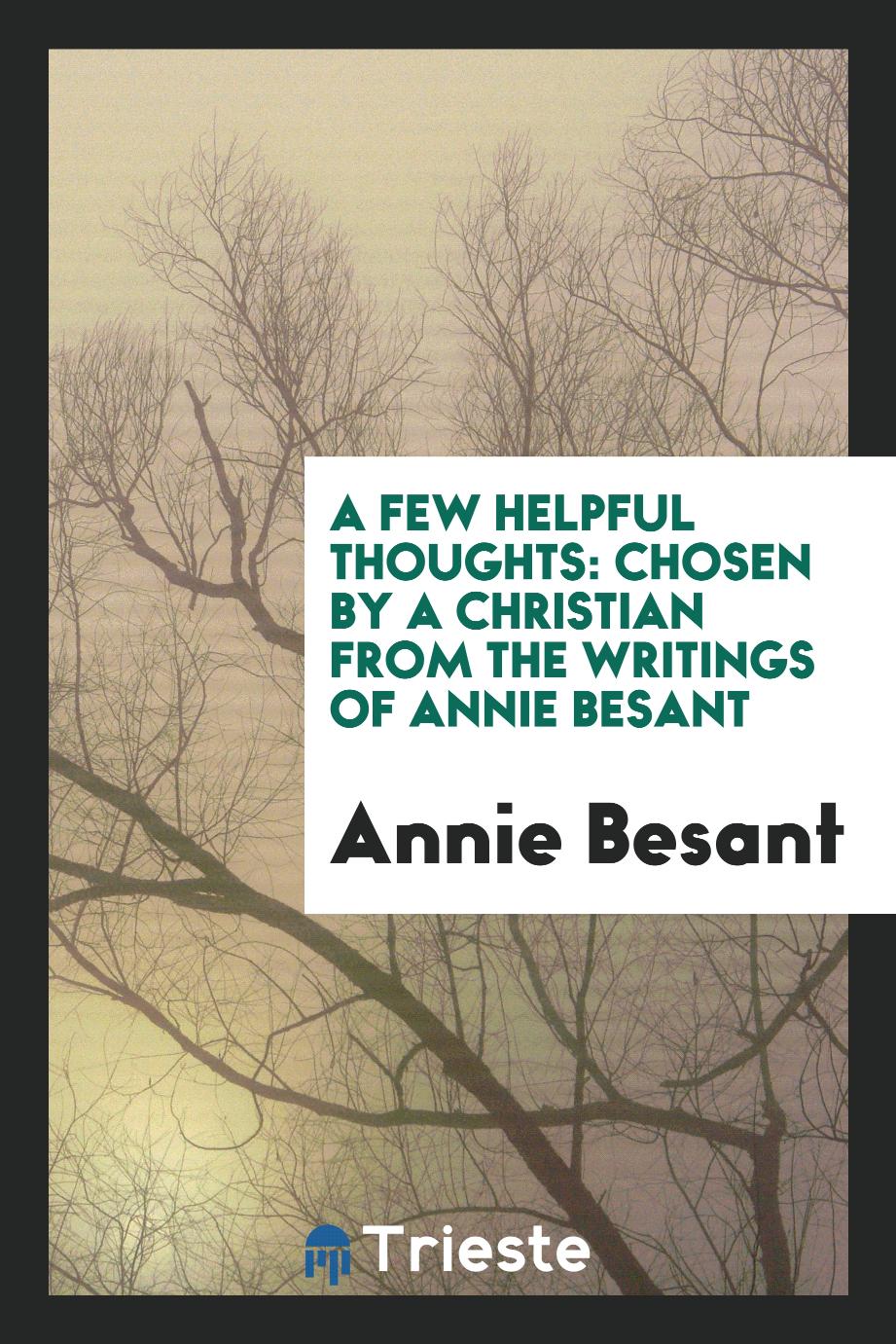 A Few Helpful Thoughts: Chosen by a Christian from the Writings of Annie Besant