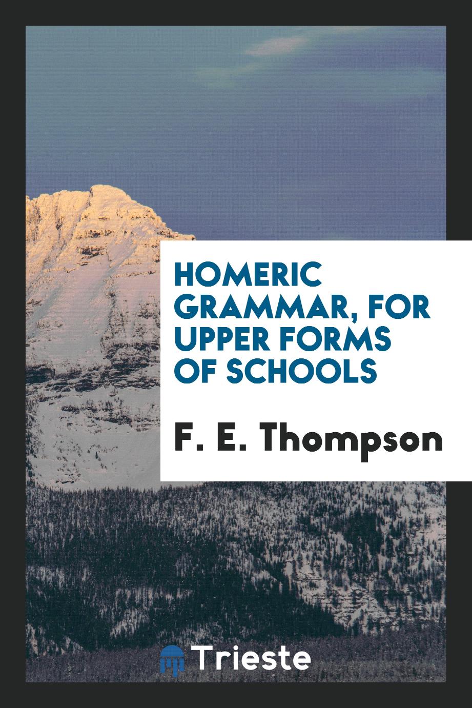 Homeric Grammar, for Upper Forms of Schools