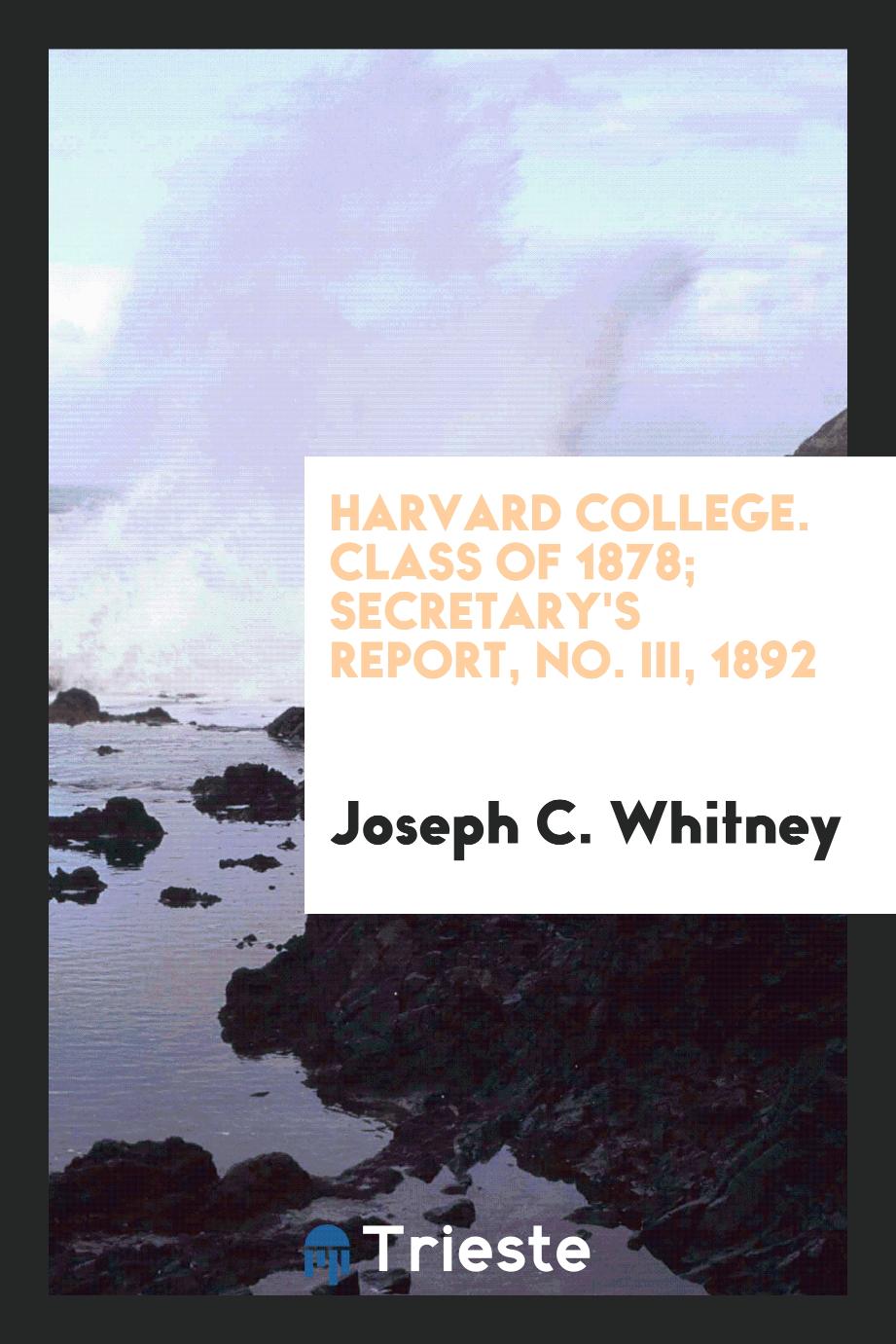 Harvard College. Class of 1878; Secretary's Report, No. III, 1892