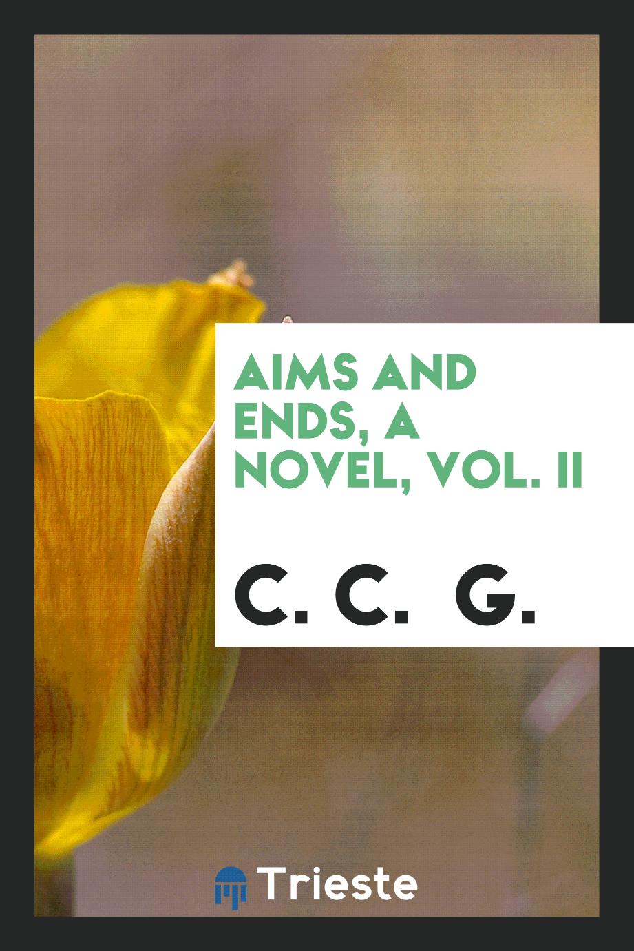 Aims and Ends, a Novel, Vol. II