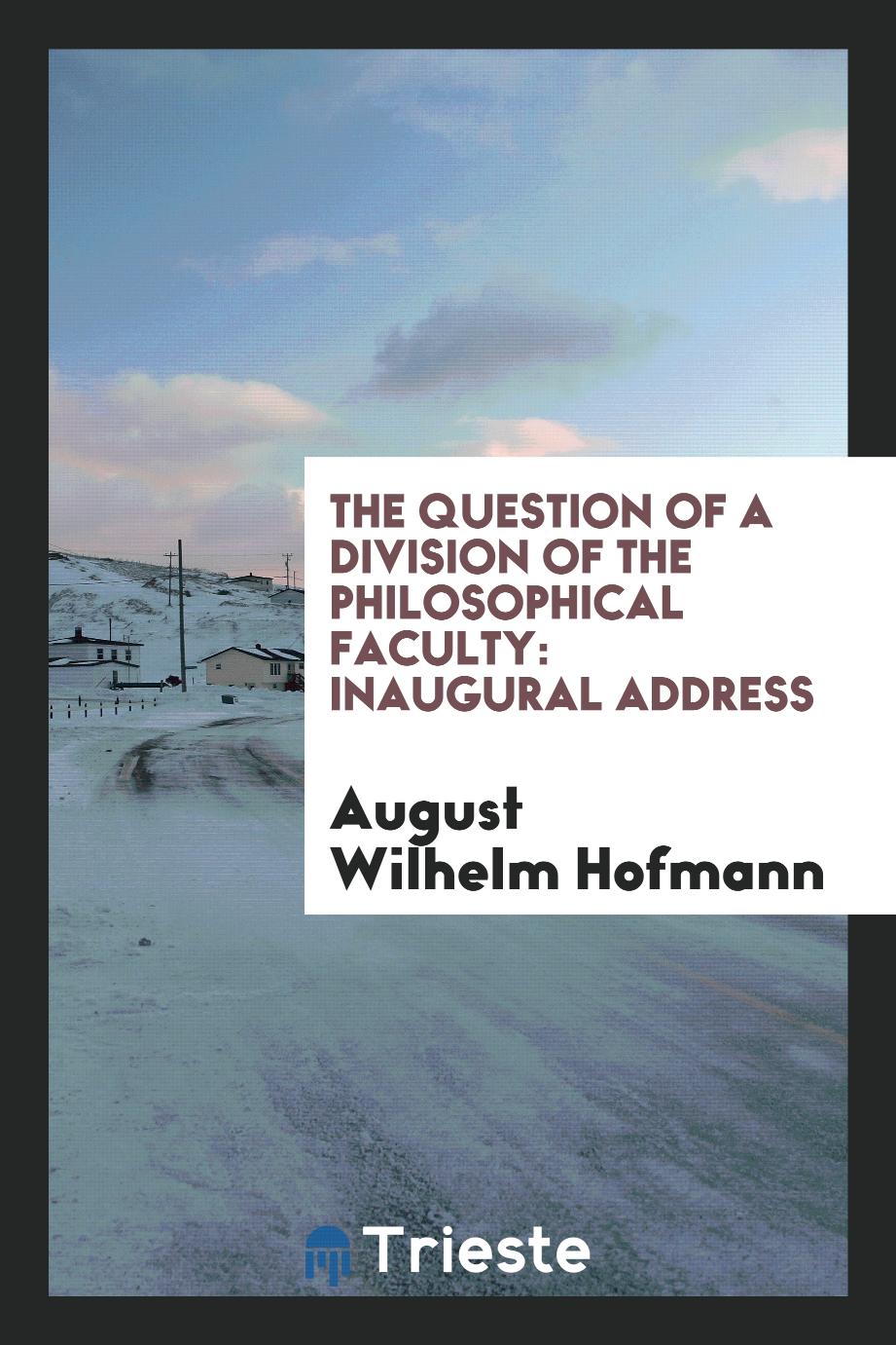 The Question of a Division of the Philosophical Faculty: Inaugural address