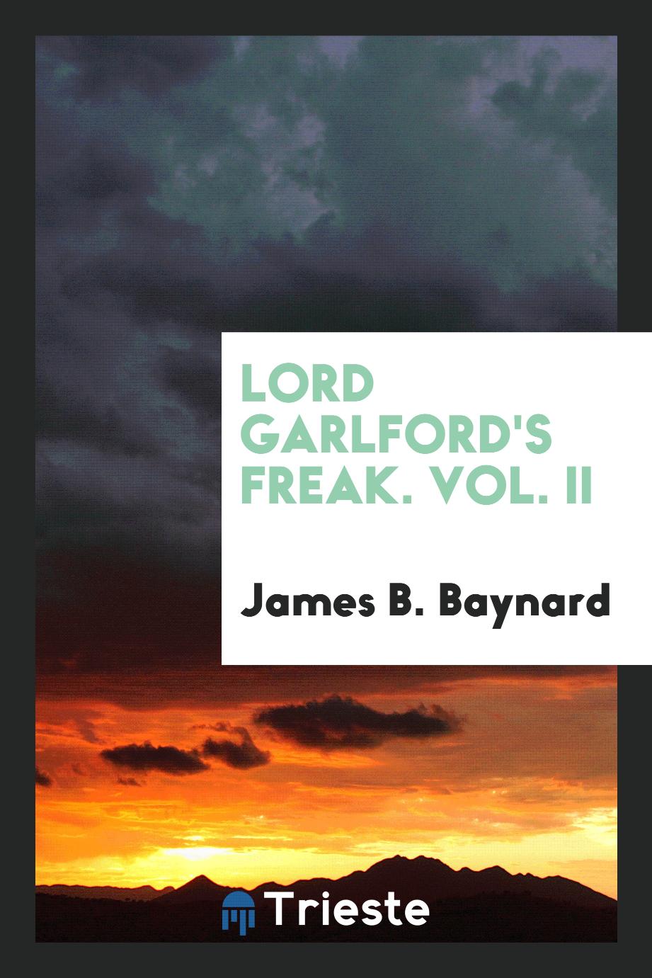 Lord Garlford's Freak. Vol. II