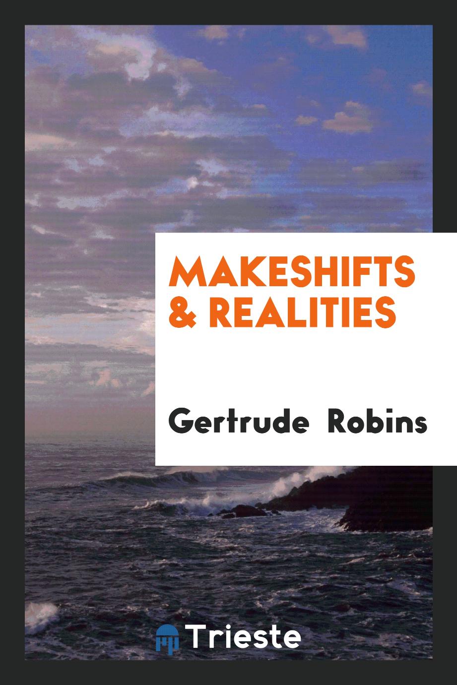 Makeshifts & Realities