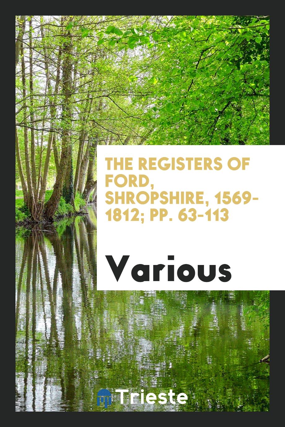The Registers of Ford, Shropshire, 1569-1812; pp. 63-113