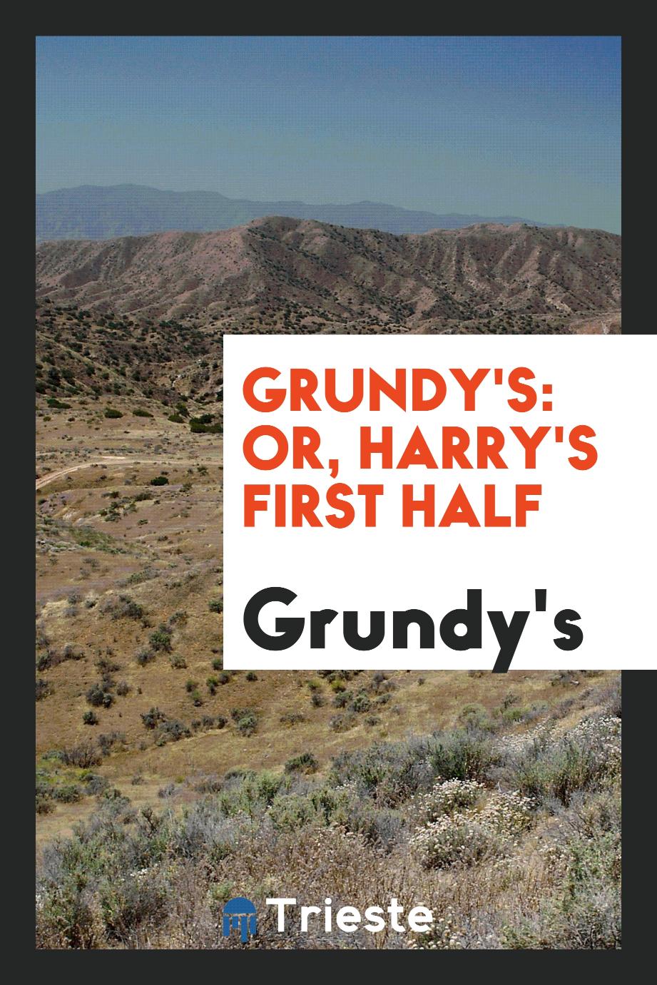 Grundy's: or, Harry's first half