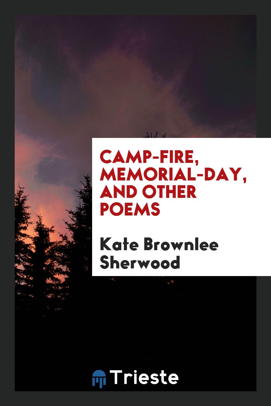 Camp-fire, Memorial-day, and other poems