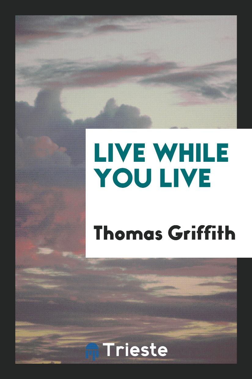 Live While You Live