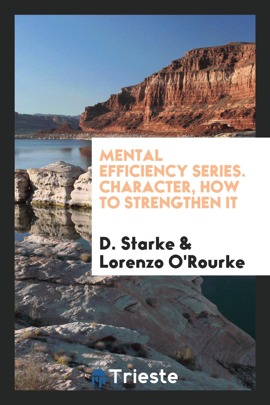 Mental Efficiency Series. Character, How to Strengthen It